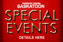Click for special events at Rainbow Cinema Saskatoon
